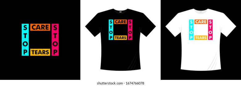 Stopp-Care-Stopp Tränen Typografie T-Shirt-Design