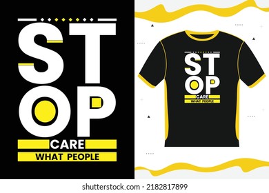 Stop Care What People Motivational T-shirt design