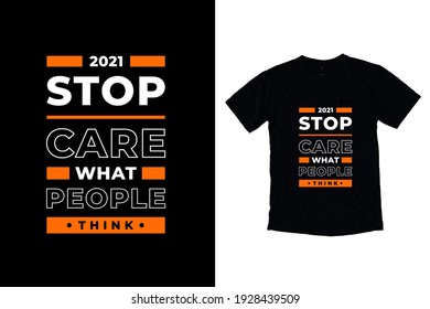 Stop care what people think modern inspirational quotes t shirt design for fashion apparel printing. Suitable for totebags, stickers, mug, hat, and merchandise