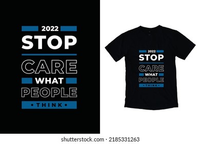 Stop care what people think modern quotient shirt design