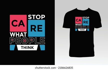 Stop Care What People Think T Shirt Design. 