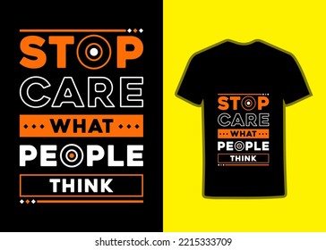 Stop Care What People Think tshirts design, typography tshirt design, motivational typography tshirt, inspirational quotes tshirt, streetwear Tshirt design.