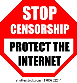 Stop Censorship, Protect The Internet. Badge For The Free Speech Online. Text Written On A Traffic Sign.