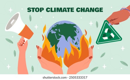 Stop climate change. Hands with burning planet, loudspeaker and waste recycling poster. Eco activists against planet pollution. Caring for ecology and environment. Flat vector illustration