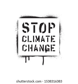 STOP CLIMATE CHANGE quote. Spray paint graffiti stencil with leakage. White background. 