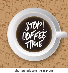 Stop! Coffee time. Vector illustration with cup of coffee on sketch drawn background