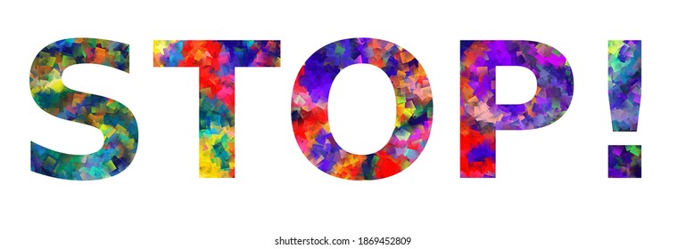STOP! Colorful typography text banner. Vector the word stop design. Can be used to logo, card, poster, heading and beautiful title