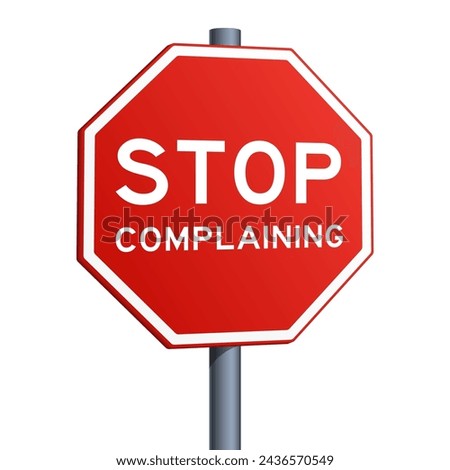 Stop complaining red road sign isolated on white background. Conceptual metaphor for positivity and attitude change illustration. Hand drawn color vector illustration.