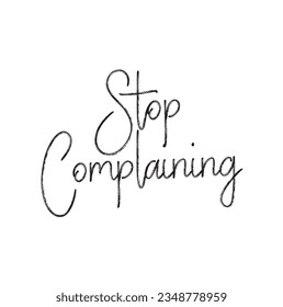 Stop Complaining text on white background.