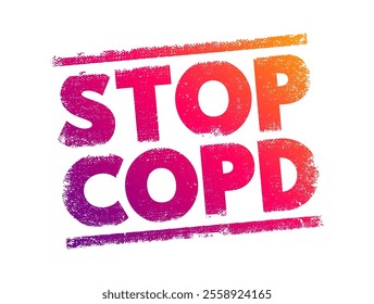 Stop COPD - an initiative or campaign aimed at raising awareness, preventing, and managing Chronic Obstructive Pulmonary Disease, text concept stamp
