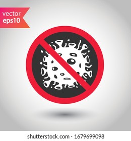 Stop corona virus icon. Forbidden microbe sign. No virus flat sign design. No bactery symbol pictogram. Warning caution attention restriction symbol icon