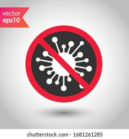 Stop corona virus icon. Forbidden microbe sign. No virus flat sign design. No bactery symbol pictogram. Warning caution attention restriction symbol icon