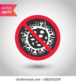 Stop corona virus icon. Forbidden microbe sign. No virus flat sign design. No bactery symbol pictogram. Warning caution attention restriction symbol icon