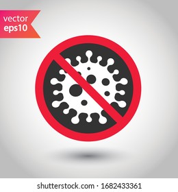 Stop corona virus icon. Forbidden microbe sign. No virus flat sign design. No bactery symbol pictogram. Warning caution attention restriction symbol icon