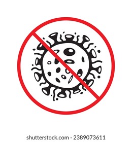 Stop corona virus icon. Forbidden microbe sign. No virus flat sign design. No bactery symbol pictogram. Warning caution attention restriction symbol icon UX UI