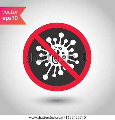 Stop corona virus icon. Forbidden microbe sign. No virus flat sign design. No bactery symbol pictogram. Warning caution attention restriction symbol icon