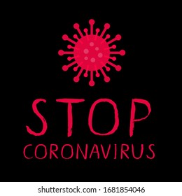Stop Coronavirus brush lettering on black background. Novel Coronavirus covid-19 pandemic. Vector template for typography poster, banner, flyer, etc.