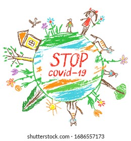 Stop coronavirus, stop covid-19 like child`s hand drawn doodle colorful vector art. Quarantine planet, earth, world, globe. Crayon, pencil, chalk art. Simple around house, tree, kid, cat flashy poster