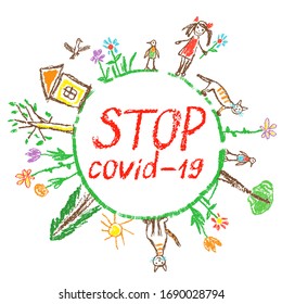 Stop coronavirus, stop covid-19 like child`s hand drawn doodle colorful vector art. Quarantine planet or earth. Crayon, pencil, chalk art. Simple globe around world house, tree, kid, cat flashy poster