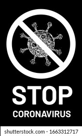 Stop Coronavirus Sign. Coronavirus 2019-nCoV warning. No Infection Concept. Dangerous contagion in China, Wuhan. Novel coronavirus crossed out with STOP sign. White on black style. Vector illustration