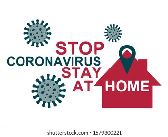 Stop Coronavirus Stay At Home flat vector banner. COVID-19 typography print. Staying at home with self quarantine to help slow outbreak and protect virus spread. Vector text illustration isolated 