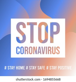 Stop Coronavirus, and stay home. Social media campaign and coronavirus prevention for reduce risk of infection and spreading the virus. Colorful gradient vector illustration 