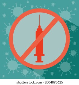 Stop Coronavirus vaccine by Crossed out prohibited Syringe injector circle sign. Anti-Vaccination Protest. Refusal preventive immunisation medicine, Vaccination Covid-19 concept. Vector illustration
