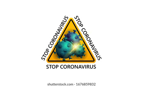 Stop coronavirus, yellow triangular warning coronavirus sign with molecules of coronavirus isolated on white background, icon with coronavirus molecules