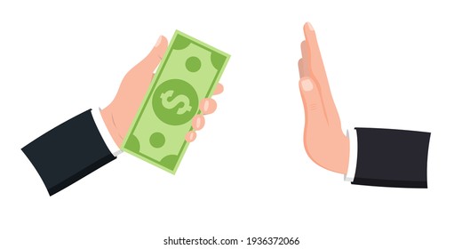 Stop corruption, anti bribery concept. Hand offers money, other hand shows a gesture of refusal. Businessman hand giving bribe in cash . Business man refusing money offered. Vector flat illustration