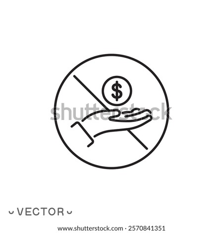 stop corruption icon, refuses bribery do not fraud, prohibition bribery, thin line symbol concept isolated on white background, editable stroke eps 10 vector illustration