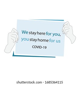 Stop Covid-19 coronavirus quarantine campaign concept poster. We stay here for you, you stay home for us.