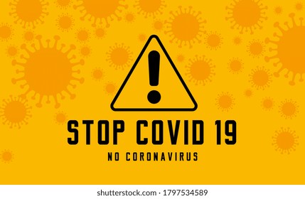 Stop COVID-19 and Coronavirus warning and attention icon. Exclamation mark health danger sign,   and pandemic symbol. used for medical Infographic. Isolated vector on yellow background.