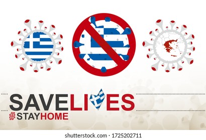 Stop COVID-19 sign, slogan save lives stay home with flag of Greece on abstract medical bacteria background.