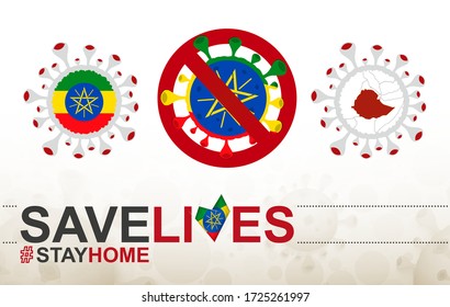 Stop COVID-19 sign, slogan save lives stay home with flag of Ethiopia on abstract medical bacteria background.