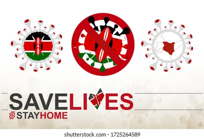 Stop COVID-19 Sign, Slogan Save Lives Stay Home With Flag Of Kenya On Abstract Medical Bacteria Background.