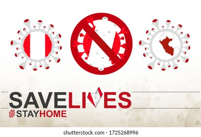 Stop COVID-19 sign, slogan save lives stay home with flag of Peru on abstract medical bacteria background.