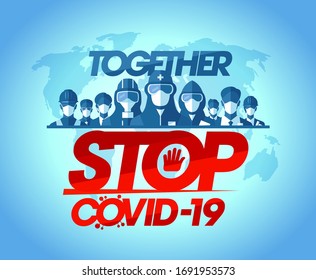 Stop covid-19 together - poster with scientists, lifeguards, doctors, builders, businessmens dressed in protective suits and masks, map of the earth on a backdrop