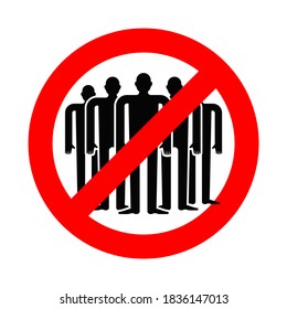 Stop Crowd. Forbidden sign for quarantine COVID-19. Ban crowd of people. no gather together. Red prohibition road sign. Quarantine symbol

