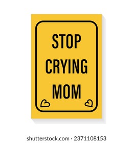 Dejar de llorar el cartel de mamá en el fondo amarillo
