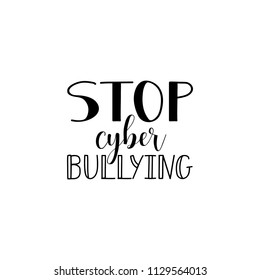 Stop cyber bullying Lettering. element for flyers, banne and posters Modern calligraphy. Conceptual vector illustration. Social problems of humanity.