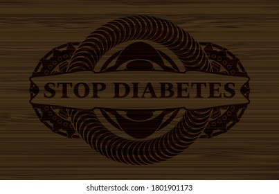 STOP DIABETES text inside dark wood realistic emblem. Brown classic background. Illustration. 