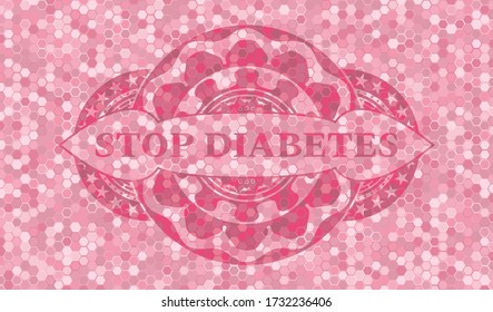 STOP DIABETES text inside pink tiles mosaic realistic badge. Geometric hexagon chic background. Intense illustration. 