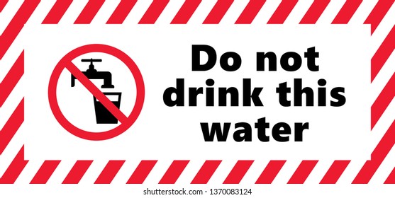 Stop do not drink this water Not drinkable aqua prohibition sign Warning alert drinking H2O signs World water day  Vector faucet No Ban Think safety first Stop halt allowed area hazard HSE - Health
