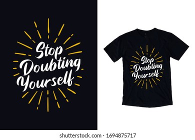 Hören Sie auf, sich an moderne Typografie zu zweifeln Zitat schwarz T Shirt Design