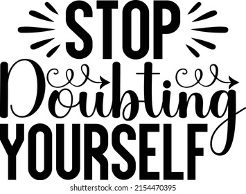 Stop Doubting Yourself Tshirt Design Stock Vector (Royalty Free ...