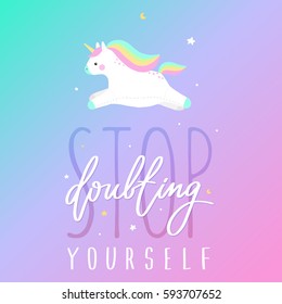 Stop doubting yourself unicorn rainbow