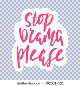 Stop drama please lettering. Handwritten pink print on white background. Vector illustration. Sticker design.