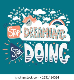 Stop dreaming hand drawn vector stylized lettering. Stylized quote. Poster cartoon illustration