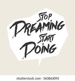 Stop dreaming start doing