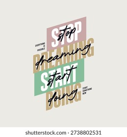 Stop dreaming, start doing, abstract typography motivational quotes, modern design slogan. Vector illustration graphics for print t shirt, apparel, background, poster, banner, postcard or social media content.